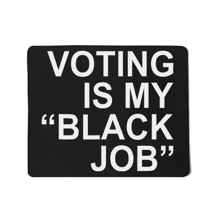 Voting Is My Black Job Proudly Mousepad