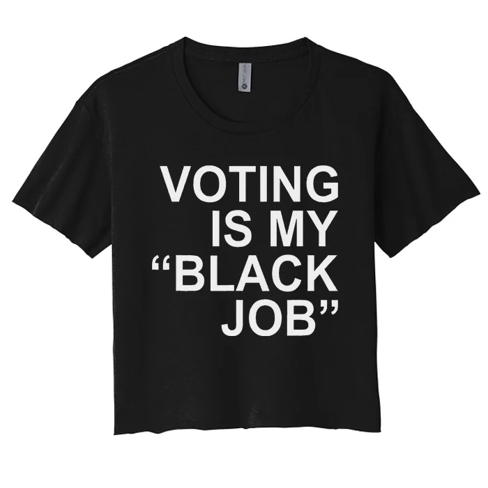 Voting Is My Black Job Proudly Women's Crop Top Tee