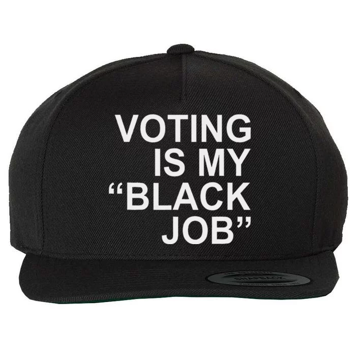 Voting Is My Black Job Proudly Wool Snapback Cap