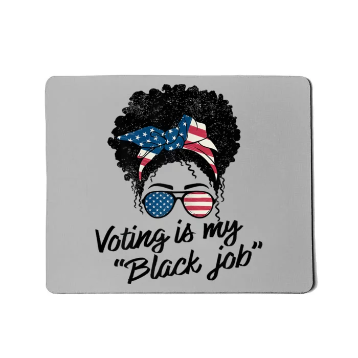 Voting Is My Black Job Mousepad