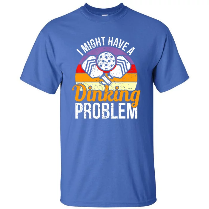 Vintage I Might Have A Drinking Problem Retro Pickleball Saying Gift Tall T-Shirt