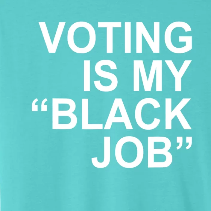 Voting Is My Black Job ChromaSoft Performance T-Shirt