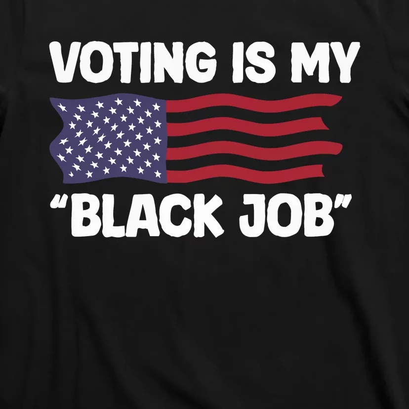 Voting Is My Black Job America T-Shirt