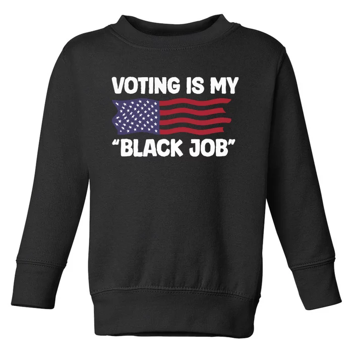 Voting Is My Black Job America Toddler Sweatshirt