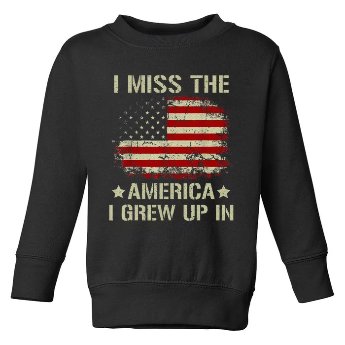 Vintage I Miss The America I Grew Up In American Flag Retro Toddler Sweatshirt