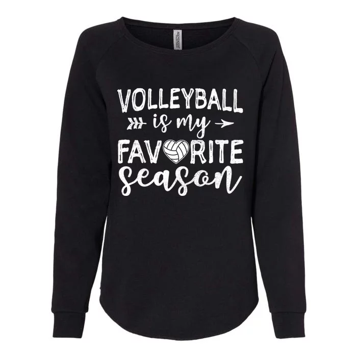 Volleyball Is My Favorite Season For Volleyball Lovers Gift Womens California Wash Sweatshirt