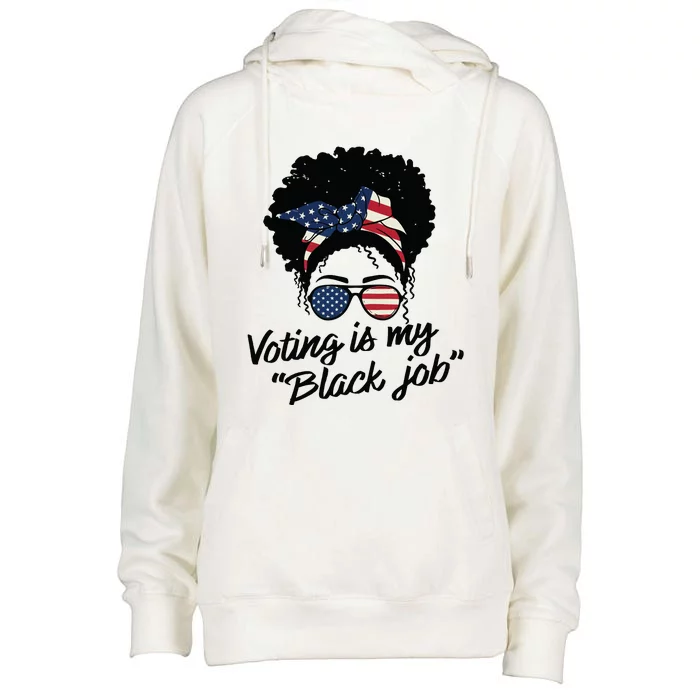 Voting Is My Black Job Women Womens Funnel Neck Pullover Hood