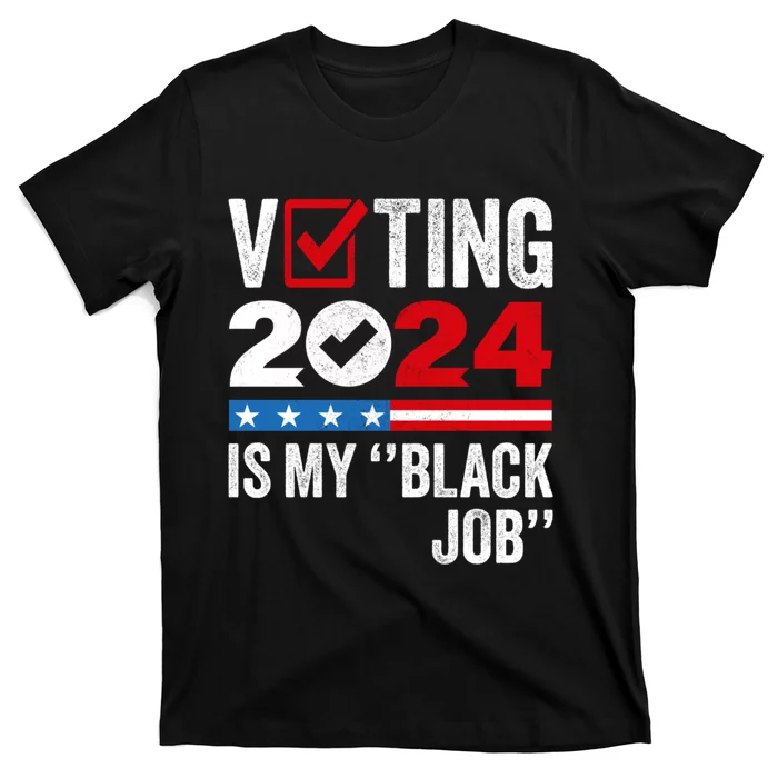 Voting Is My Black Job T-Shirt