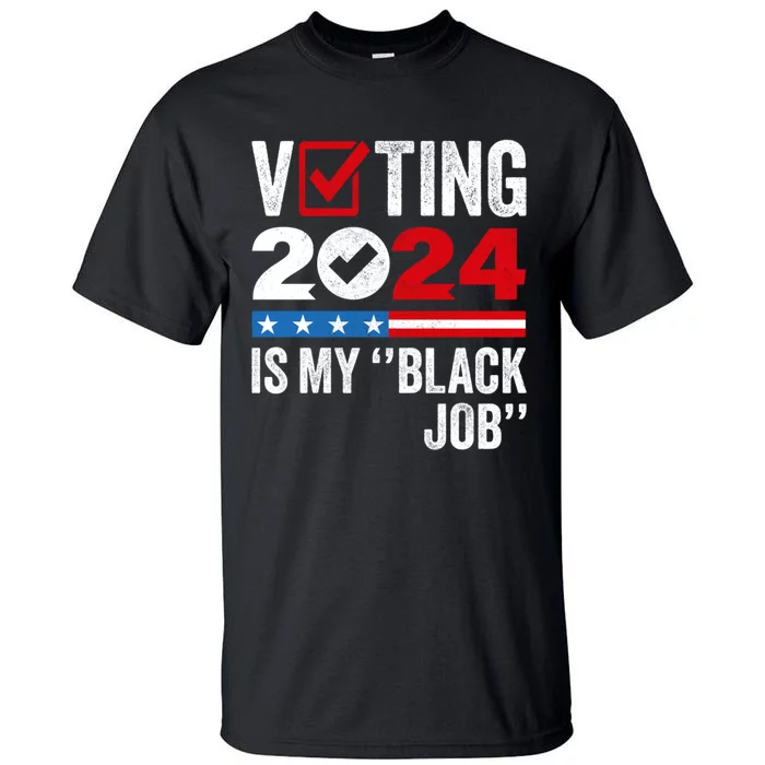 Voting Is My Black Job Tall T-Shirt