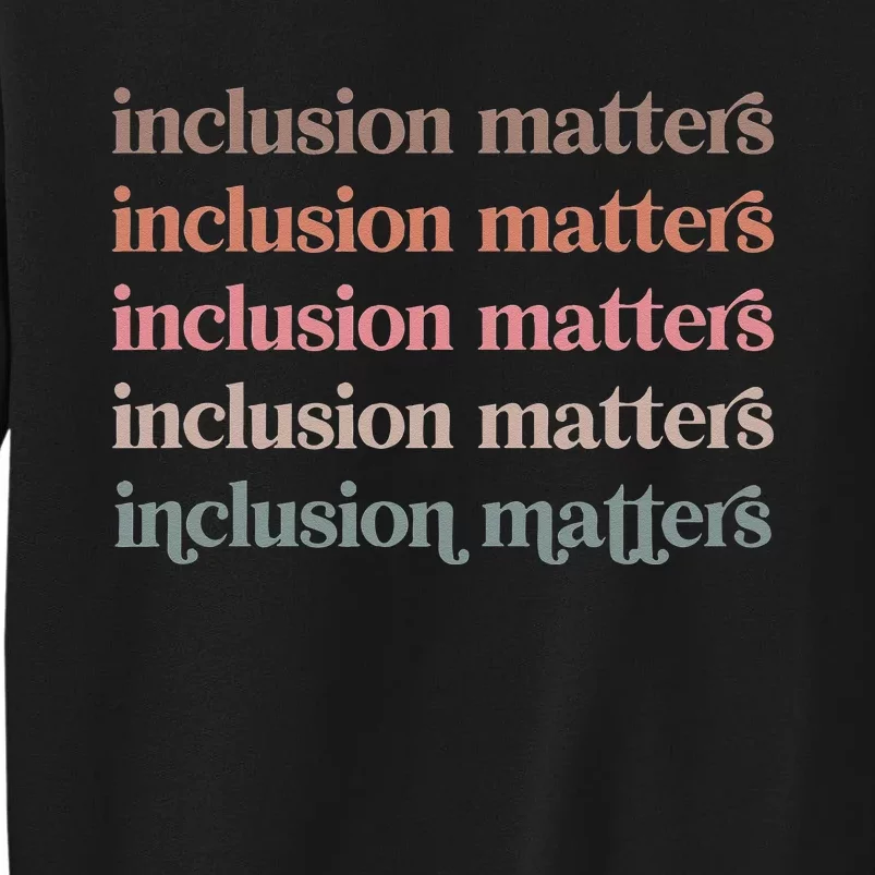 Vinatge Inclusion Matters Positive Diversity Kindness Matter Tall Sweatshirt