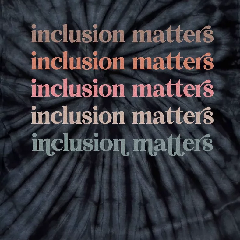 Vinatge Inclusion Matters Positive Diversity Kindness Matter Tie-Dye T-Shirt