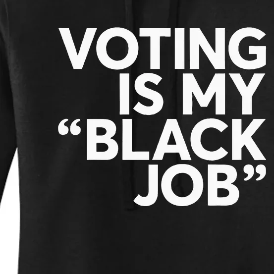 Voting Is My Black Job America Usa Biden 2024 Women's Pullover Hoodie