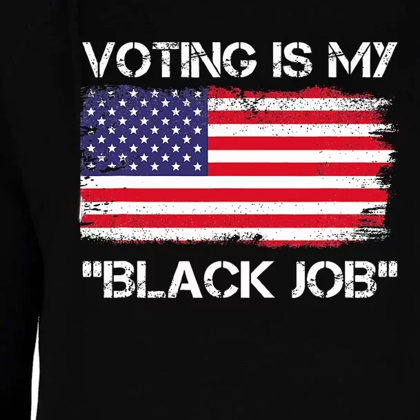 Voting Is My Black Job Funny Saying Womens Funnel Neck Pullover Hood