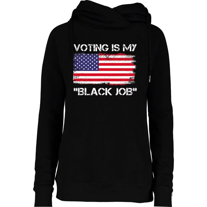 Voting Is My Black Job Funny Saying Womens Funnel Neck Pullover Hood