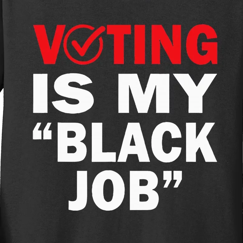 Voting Is My Black Job Kamala Harris 2024 Kids Long Sleeve Shirt