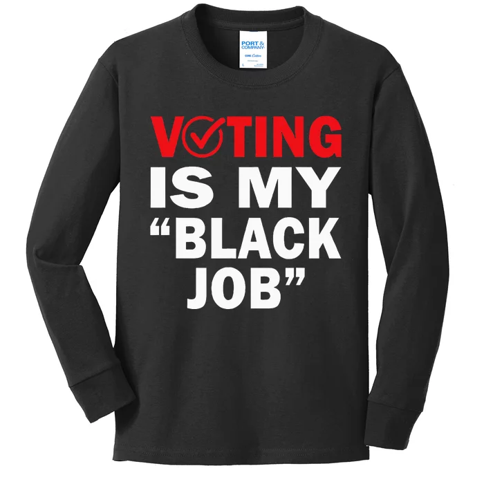 Voting Is My Black Job Kamala Harris 2024 Kids Long Sleeve Shirt