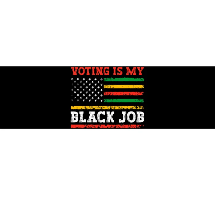 Voting Is My Black Job American Flag Bumper Sticker