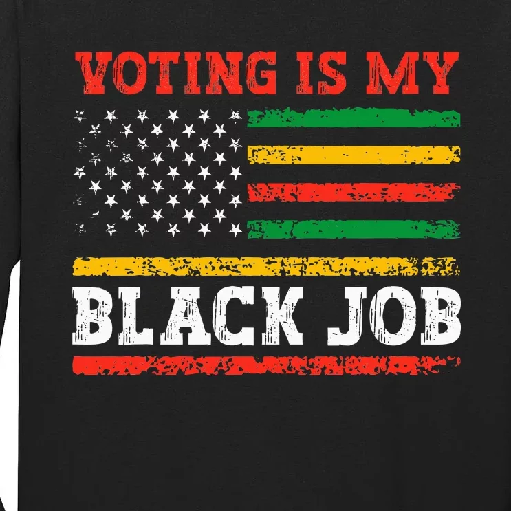 Voting Is My Black Job American Flag Tall Long Sleeve T-Shirt