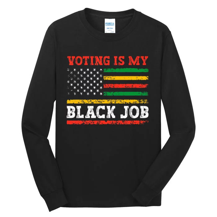 Voting Is My Black Job American Flag Tall Long Sleeve T-Shirt