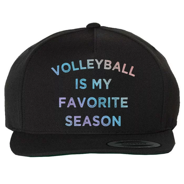 Volleyball Is My Favorite Season Volleyball Lovers Players Great Gift Wool Snapback Cap