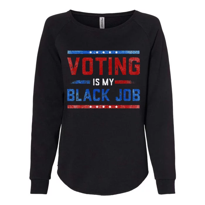 Voting Is My Black Job Fun Vintage Design Womens California Wash Sweatshirt