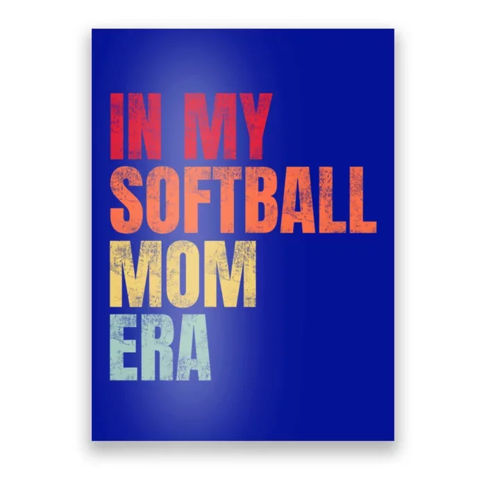 Vintage In My Softball Mom Era Mom Life Game Day Vibes Mama Meaningful Gift Poster