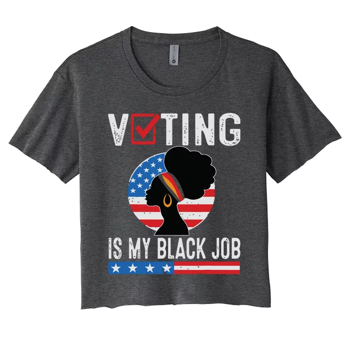 Voting Is My Black Job Flag Funny Women's Crop Top Tee