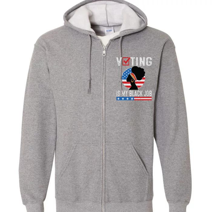 Voting Is My Black Job Flag Funny Full Zip Hoodie