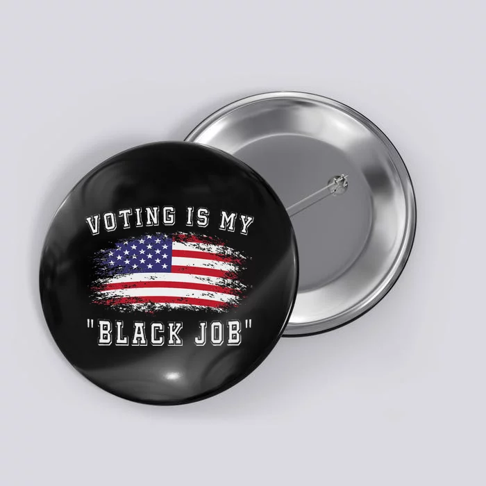 Voting Is My Black Job Statement Button