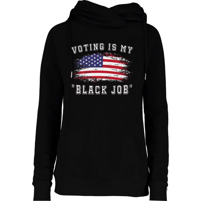 Voting Is My Black Job Statement Womens Funnel Neck Pullover Hood