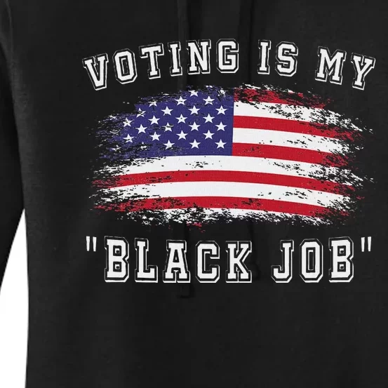 Voting Is My Black Job Statement Women's Pullover Hoodie