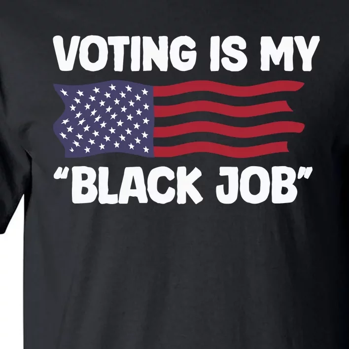 Voting Is My Black Job America Tall T-Shirt