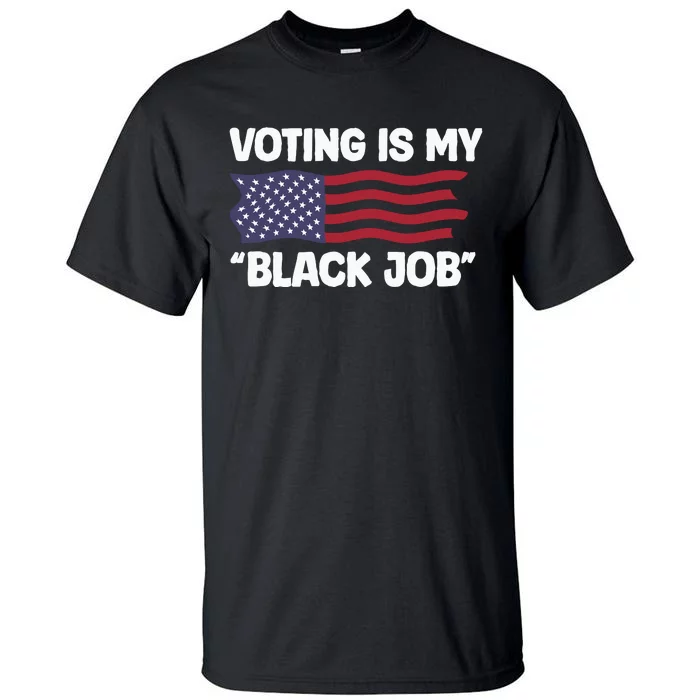 Voting Is My Black Job America Tall T-Shirt