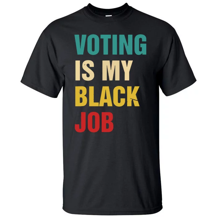 Voting Is My Black Job Women Tall T-Shirt