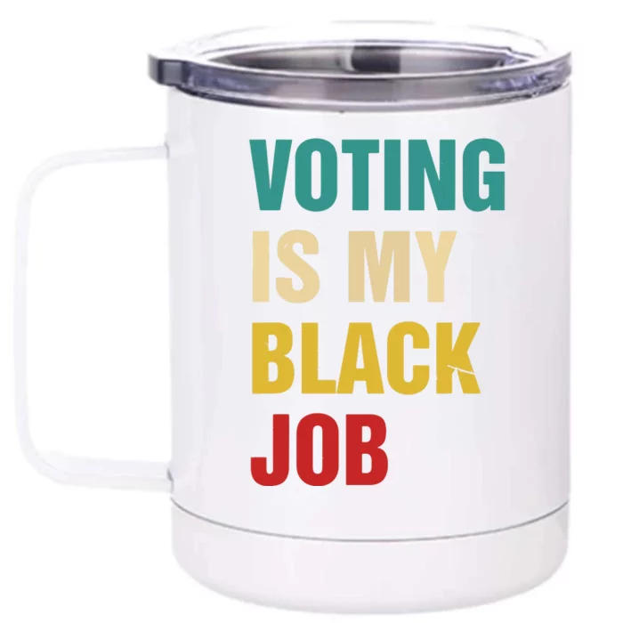 Voting Is My Black Job Women Front & Back 12oz Stainless Steel Tumbler Cup