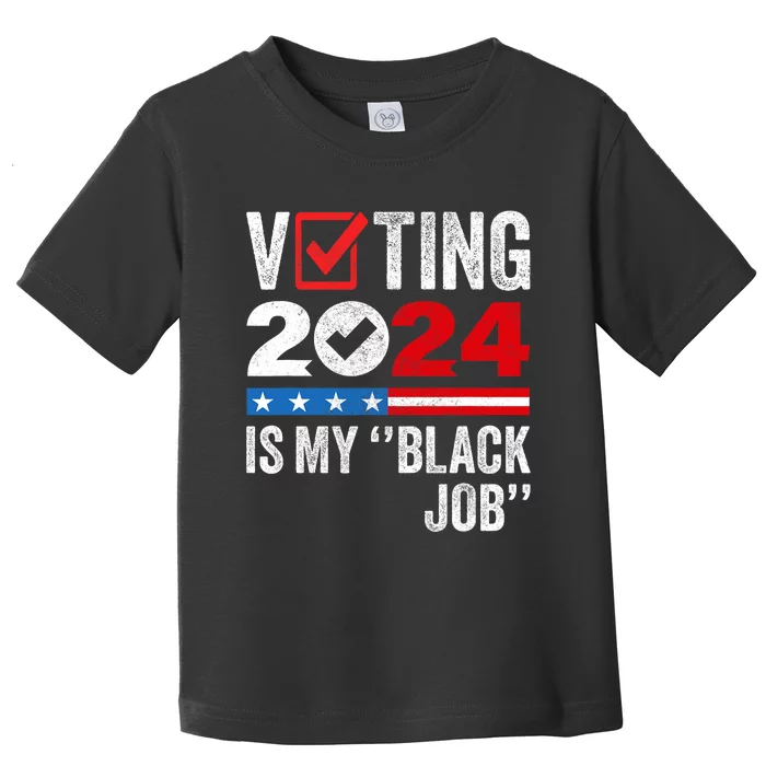 Voting Is My Black Job Toddler T-Shirt