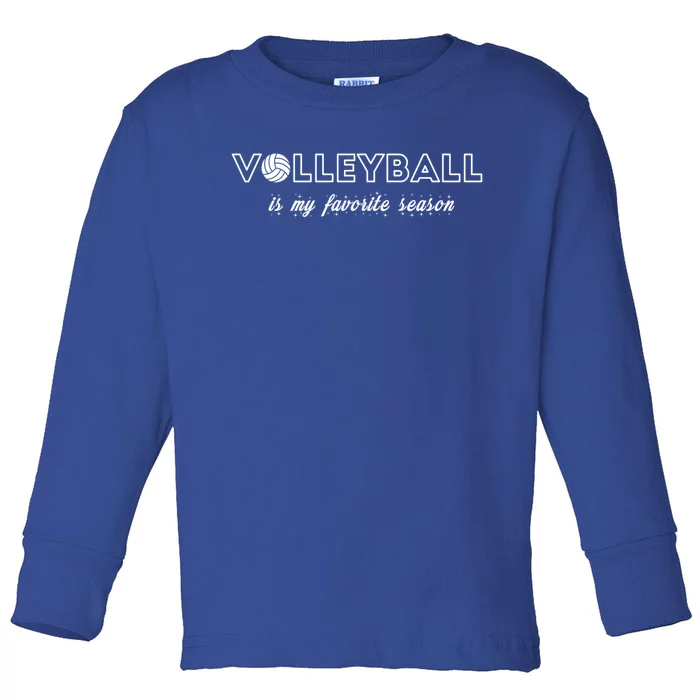 Volleyball Is My Favorite Season Cool Gift Love Volleyball Cool Gift Toddler Long Sleeve Shirt