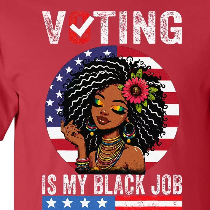 Voting Is My Black Job Gift Tall T-Shirt