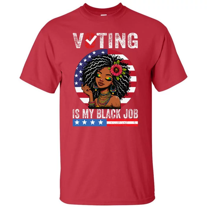 Voting Is My Black Job Gift Tall T-Shirt