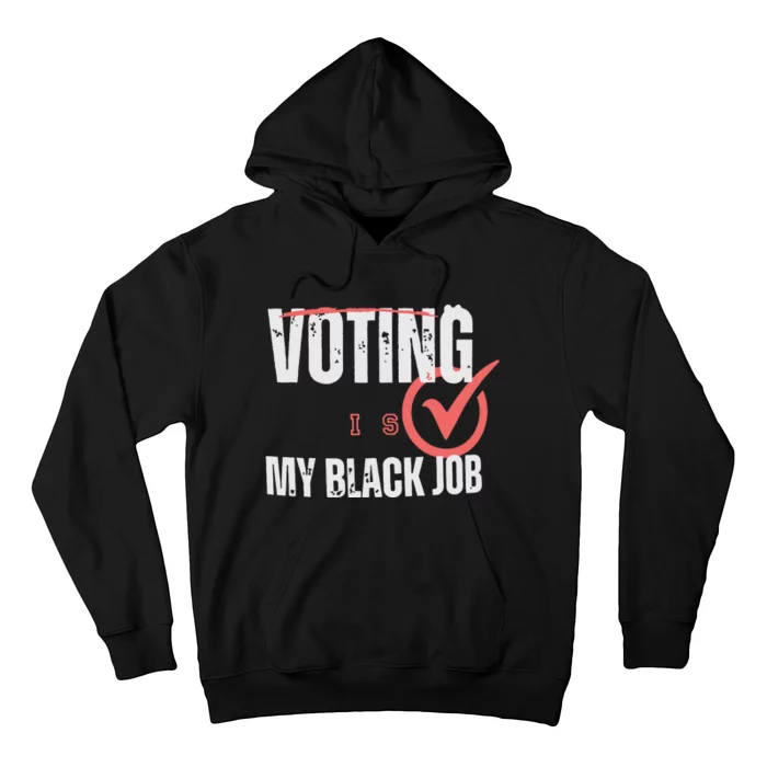 Voting Is My Black Job Hoodie