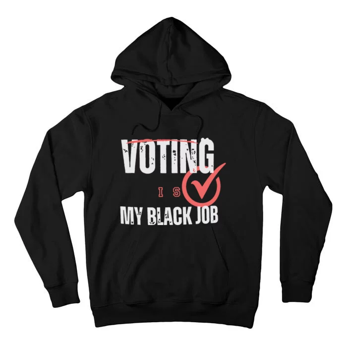 Voting Is My Black Job Tall Hoodie