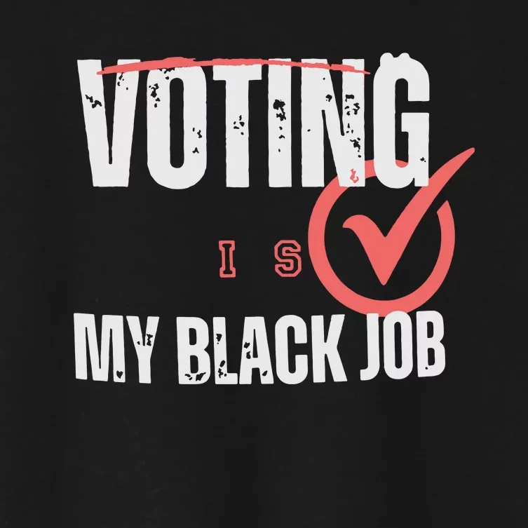 Voting Is My Black Job Women's Crop Top Tee