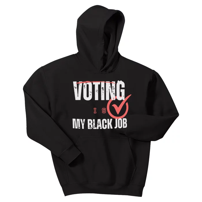 Voting Is My Black Job Kids Hoodie