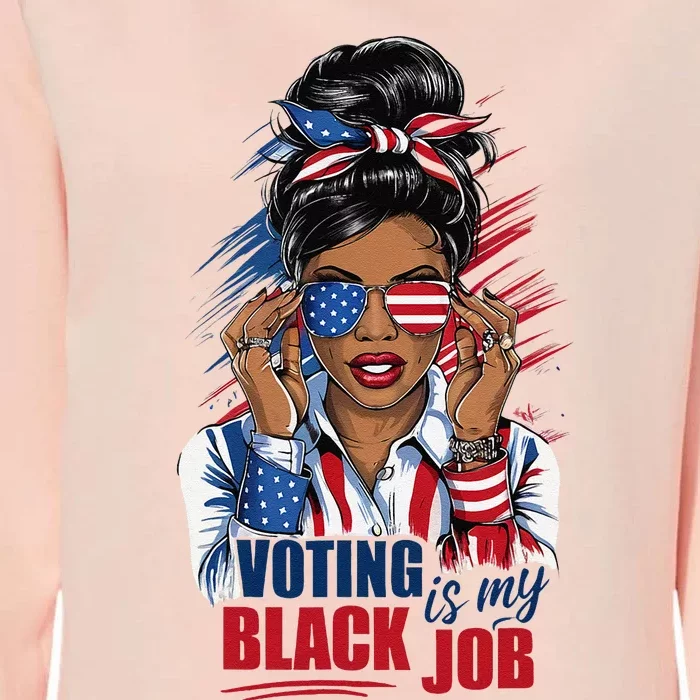 Voting Is My Black Job Funny Voting Is My Black Job Vote Gift Womens California Wash Sweatshirt