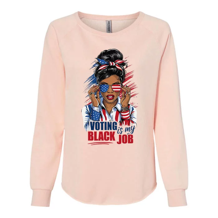 Voting Is My Black Job Funny Voting Is My Black Job Vote Gift Womens California Wash Sweatshirt