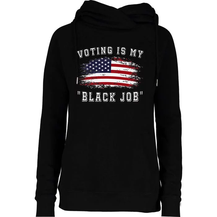 Voting Is My Black Job Empowerment Womens Funnel Neck Pullover Hood