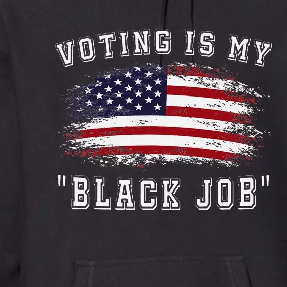 Voting Is My Black Job Empowerment Premium Hoodie