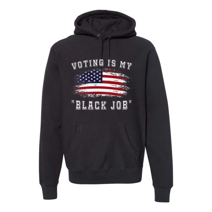 Voting Is My Black Job Empowerment Premium Hoodie