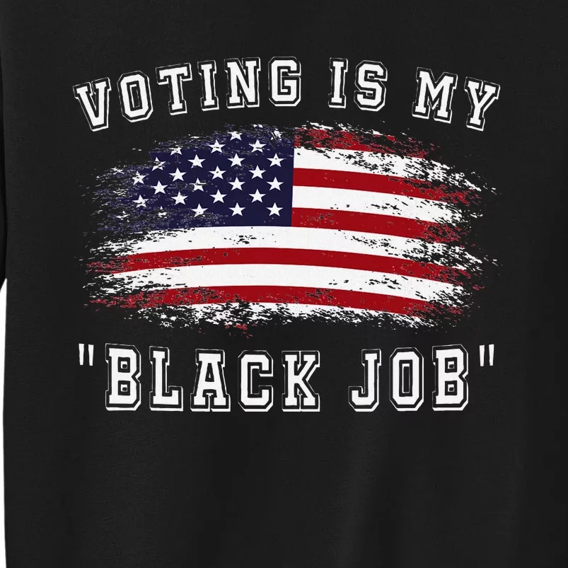 Voting Is My Black Job Empowerment Tall Sweatshirt