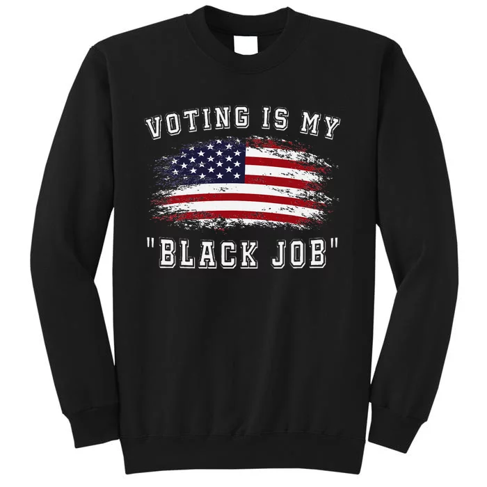 Voting Is My Black Job Empowerment Tall Sweatshirt